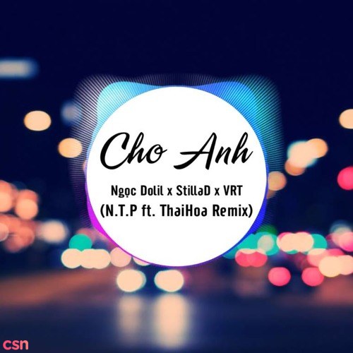 Cho Anh (N.T.P; ThaiHoa Remix) (Single)