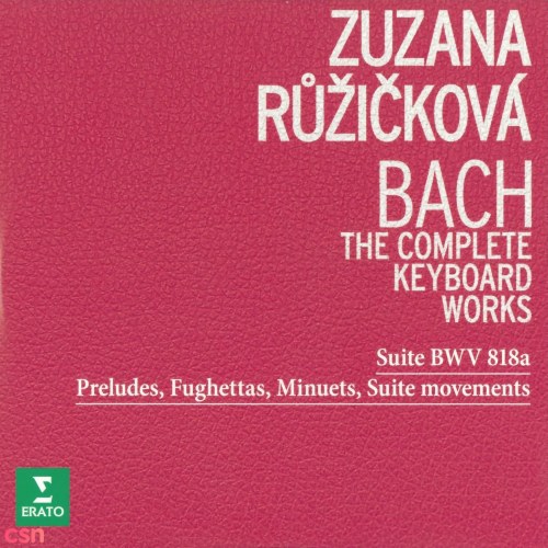 Bach - The Complete Keyboard Works - Suite BWV 818a - Preludes, Fughettas, Minuets, Suite Movements (Classical/Baroque)