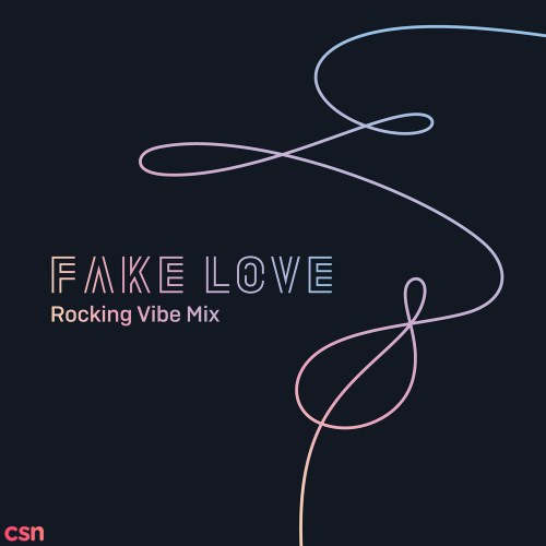 Fake Love (Rocking Vibe Mix) (Single)