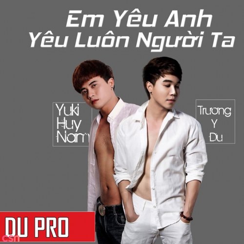 Em Yêu Anh Yêu Luôn Người Ta