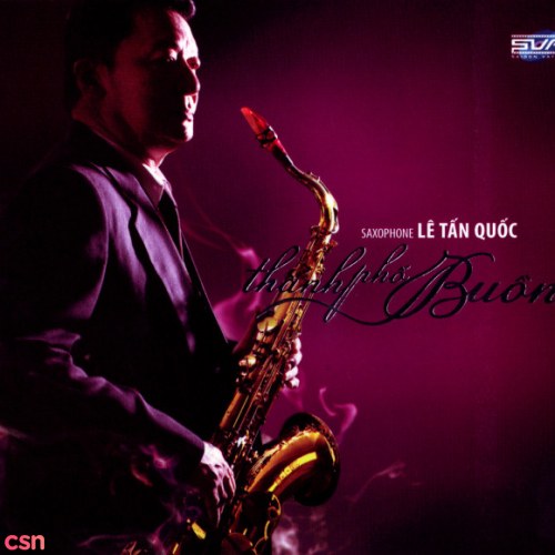 Saxophone Lê Tấn Quốc: Thành Phố Buồn