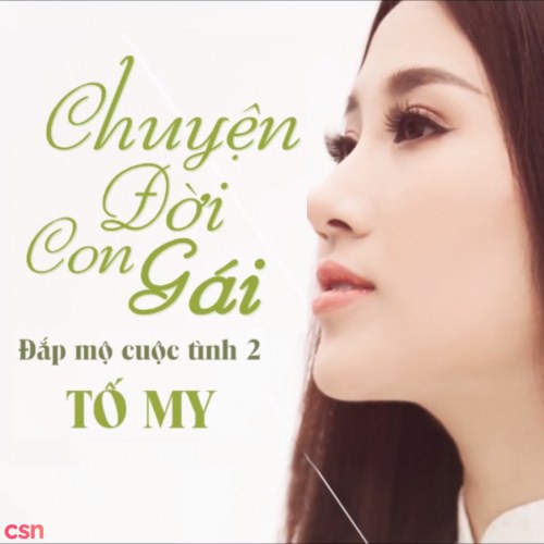 Chuyện Đời Con Gái (Đắp Mộ Cuộc Tình 2)