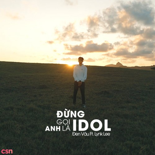 Đừng Gọi Anh Là Idol (Single)