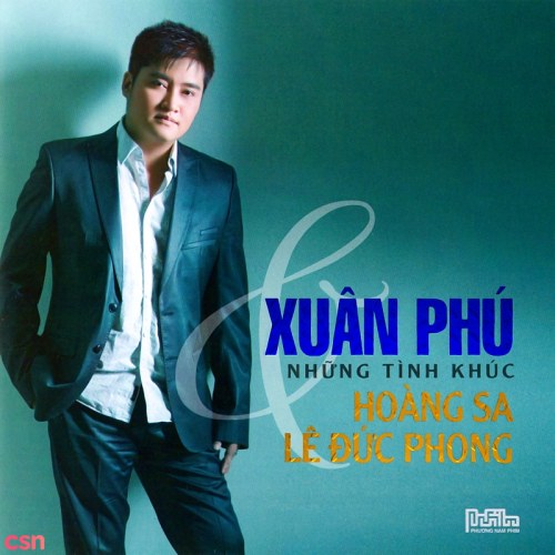 Xuân Phú Và Những Tình Khúc Hoàng Sa & Lê Đức Phong