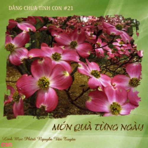 Dâng Chúa Tình Con 21 - Món Quà Từng Ngày