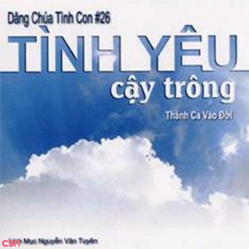 Dâng Chúa Tình Con 26 - Tình Yêu Cậy Trông