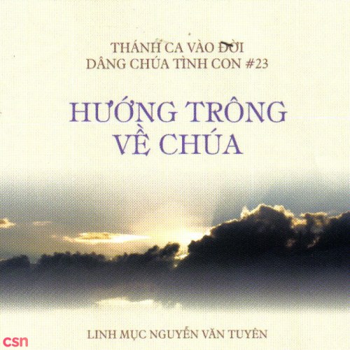 Dâng Chúa Tình Con 23 - Hướng Trông Về Chúa