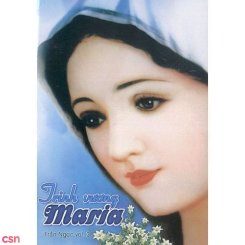 Trinh Vương Maria - Trần Ngọc Vol 3