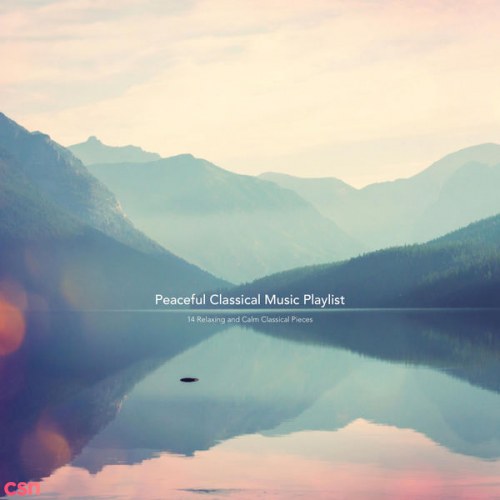 Peaceful Classical Music Playlist: 14 Relaxing And Calm Classical Pieces