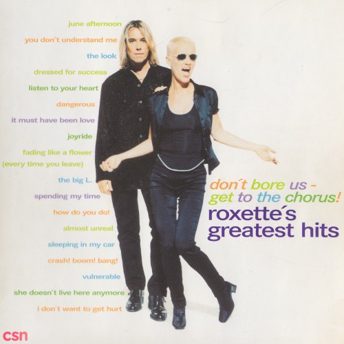 Don't Bore Us - Get To The Chorus! (Roxette's Greatest Hits)