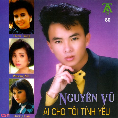 Nguyên Vũ - Ai Cho Tôi Tình Yêu