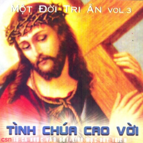 Một Đời Tri Ân 3 - Tình Chúa Cao Vời