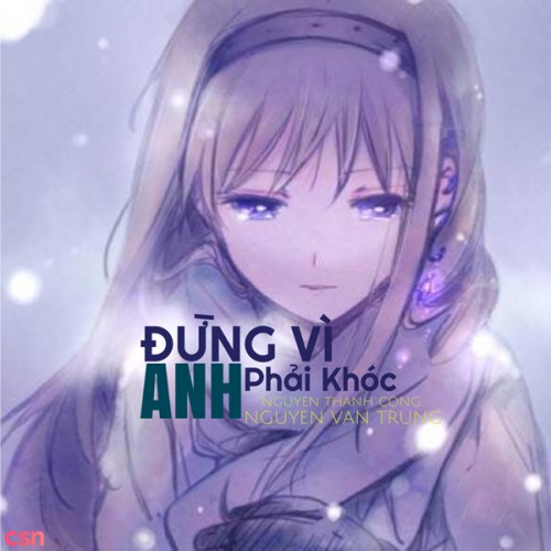 Đừng Vì Anh Phải Khóc (Single)